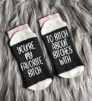 You're My Favorite Bitch Socks